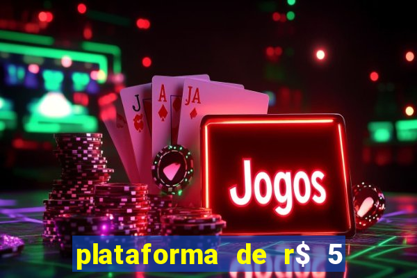 plataforma de r$ 5 jogo do tigrinho